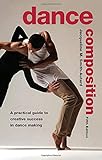 Dance Composition: A Practical Guide to Creative Success in Dance Making