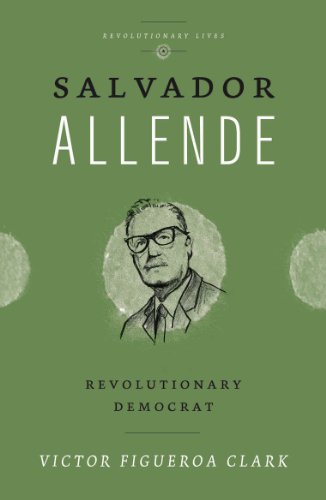 Salvador Allende: Revolutionary Democrat (Revolutionary Lives)