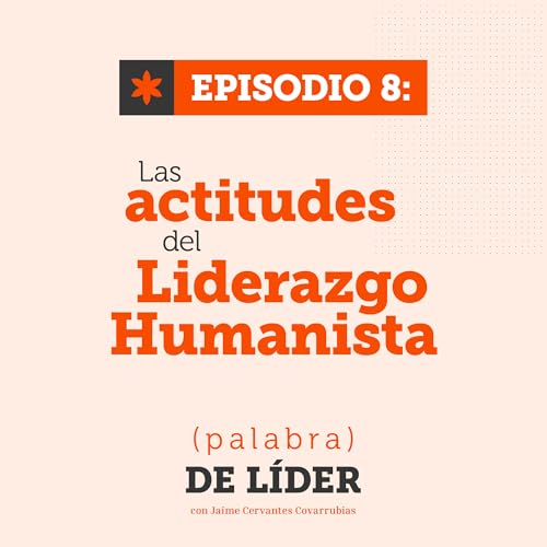 Las Actitudes del Liderazgo Humanista
