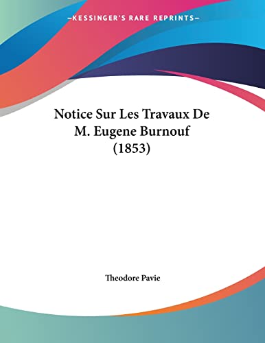Notice Sur Les Travaux De M. Eugene Burnouf (1853) (French Edition)