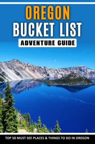 Oregon Bucket List Adventure Guide & Memory Journal: Travel & Explore 50 Must See Destinations & Record Your Experience | America Passport & Stamp Book