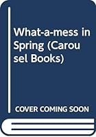 What-A-Mess in Spring 071362888X Book Cover
