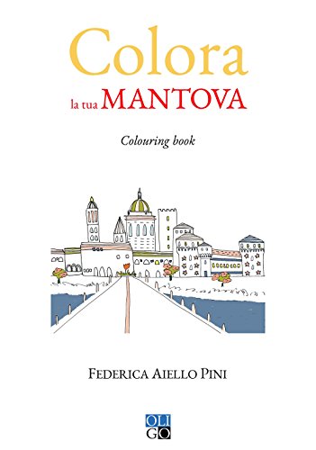  Colora la tua Mantova. Colouring book. Ediz. illustrata
