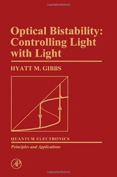 Hardcover Optical Bistability: Controlling Light With Light (Optics & Photonics Series) Book