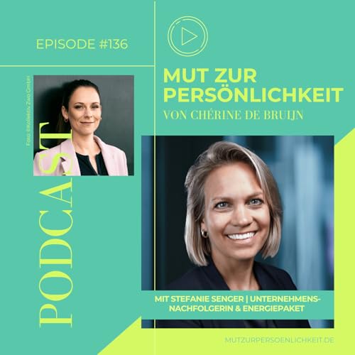 #136: "Nicht laut. Sondern klar." &ndash; Stefanie Senger &uuml;ber Selbstwirksamkeit, Nachfolge und moderne F&uuml;hrung