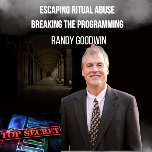 Episode 137. Escaping Ritual Abuse: Breaking the Programming | Randy Goodwin Podcast Por  arte de portada
