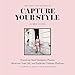 Capture Your Style: Transform Your Instagram Photos, Showcase Your Life, and Build the Ultimate Platform