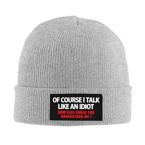 of Course I Talk Like an Idiot How Else Could