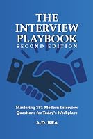 The Interview Playbook 2nd Edition: Mastering 181 Modern Interview Questions for Today's Workplace (The Interview Playbook Series) B0HDYW3P81 Book Cover