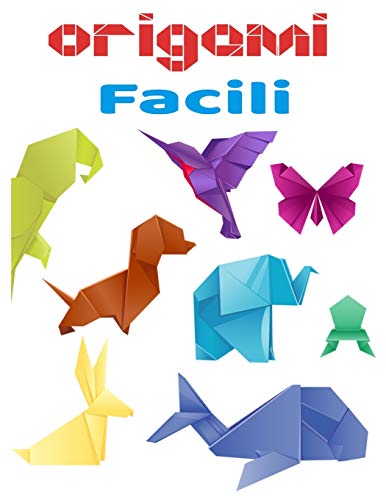 Origami Facili: Libro A Colori |Libro Origami Animali | Libro Origami Per Bambini 3 Anni E Più Ideale Per Un Regalo