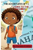 TJ goes to The Bahamas (The Adventures of Tj) B0DB9GJMDC Book Cover