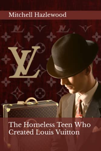 The Homeless Teen Who Created Louis Vuitton