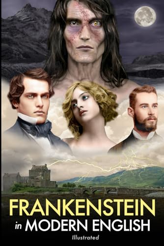 Frankenstein in Modern English (Illustrated): For Modern Readers