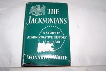 Hardcover Jacksonians: A Study in Administrative History Book