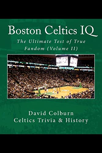 Boston Celtics IQ: The Ultimate Test of True Fandom (Volume 2)