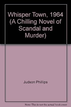 Unknown Binding Whisper Town, 1964 (A Chilling Novel of Scandal and Murder) Book