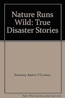 Nature Runs Wild: True Disaster Stories 053102220X Book Cover