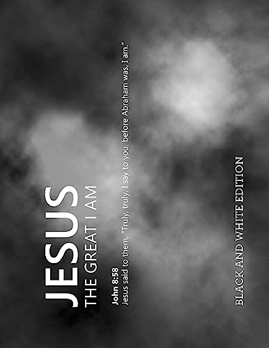 Jesus: The Great I Am in Black and White
