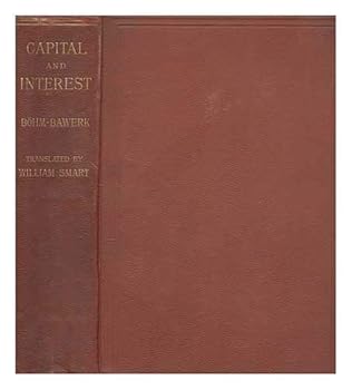 Hardcover Capital and interest,: A critical history of economical theory, Book