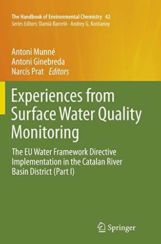 Experiences from Surface Water Quality Monitoring: The EU Water Framework Directive Implementation in the Catalan River Basin District (Part I) (The Handbook of Environmental Chemistry, 42)