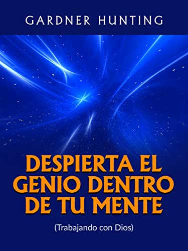 Despierta el Genio dentro de tu Mente (Traducido): (Trabajando con Dios) (Spanish Edition)