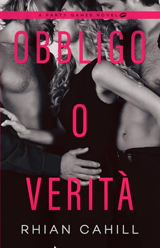 Obbligo o Verità : Un romance contemporaneo sexy (Party Games Vol. 1)