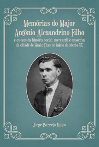 Memórias Do Major Antônio Alexandrino Filho (Portuguese Edition)