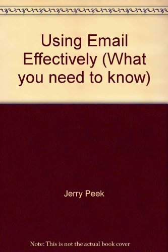 Using Email Effectively (What You Need to Know) 1565921038 Book Cover