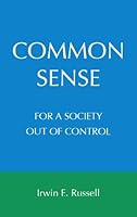 Common Sense for a Society Out of Control 0615374808 Book Cover