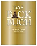  Das Backbuch: Die besten Rezepte aus aller Welt