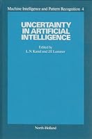 Uncertainty in Artificial Intelligence (Machine Intelligence and Pattern Recognition (Volume 4) (Vol 1) 0444700587 Book Cover