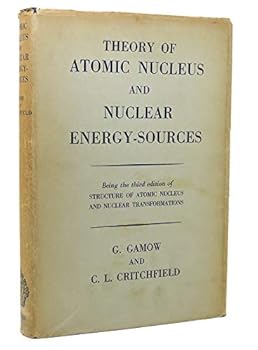 Unknown Binding THEORY OF ATOMIC NUCLEUS AND NUCLEAR ENERGY-SOURCES Being the Third Edition of Structure of Atomic Nucleus and Nuclear Transformations Book