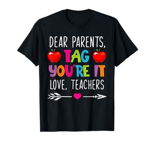 Dear Parents Tag You're It Love Teachers Funny Teacher Day T-Shirt