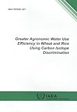  Greater Agronomic Water Use Efficiency in Wheat and Rice Using Carbon Isotope Discrimination: IAEA Tecdoc Series No. 1671