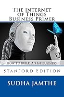 The Internet of Things Business Primer: How to Build an Iot Business 1518800629 Book Cover