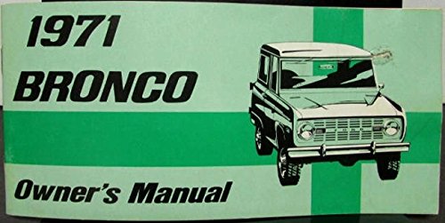 COMPLETE & UNABRIDGED 1971 FORD BRONCO OWNERS INSTRUCTION And OPERATING MANUAL - USERS