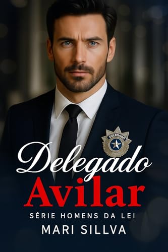 DELEGADO AVILAR (Série homens da lei Livro 1) (Portuguese Edition)