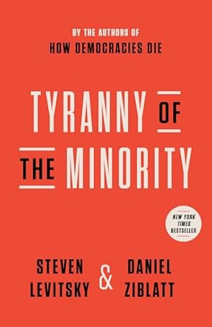 Tyranny of the Minority: Why American Democracy Reached the Breaking Point
