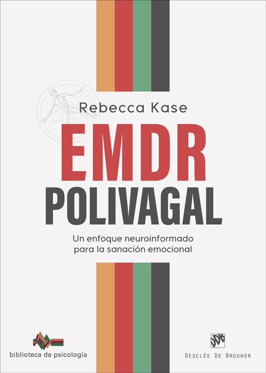 EMDR Polivagal. Un enfoque neuroinformado para la sanación emocio...