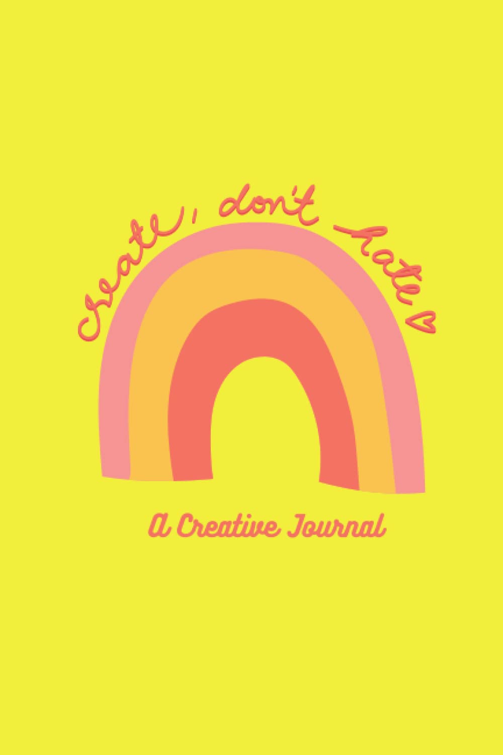 Create, don’t hate: A Creative Journal
