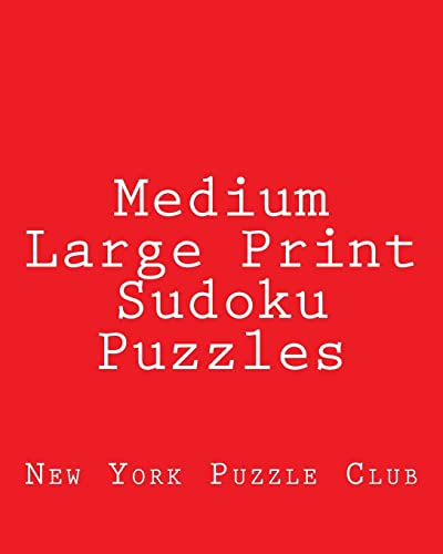 Medium Large Print Sudoku Puzzles: Sudoku Puzzles From The Archives of The New York Puzzle Club