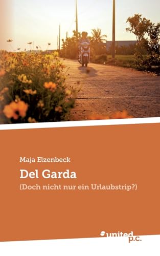Del Garda: (Doch nicht nur ein Urlaubstrip?)