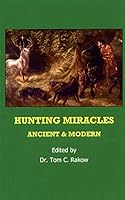 Hunting Miracles: Ancient and Modern 1891147617 Book Cover