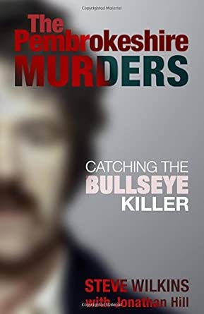 The Pembrokeshire Murders: Detecting the Bullseye Killer The Pembrokeshire Murders: Detecting the Bullseye Killer book cover