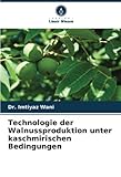 Technologie der Walnussproduktion unter kaschmirischen Bedingungen - Dr. Imtiyaz Wani 