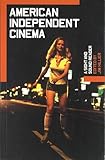 American Independent Cinema: A Sight and Sound Reader