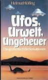 Ufos, Urwelt, Ungeheuer. Das große Buch der Sensationen - Helmut Höfling 