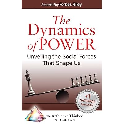 The Refractive Thinker&reg; Vol. XXVI Dynamics of Power