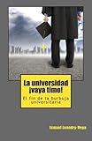 La universidad, !vaya timo!: El fin de la burbuja universitaria (Spanish Edition)