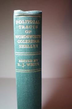 Political Tracts of Wordsworth, Coleridge and Shelley